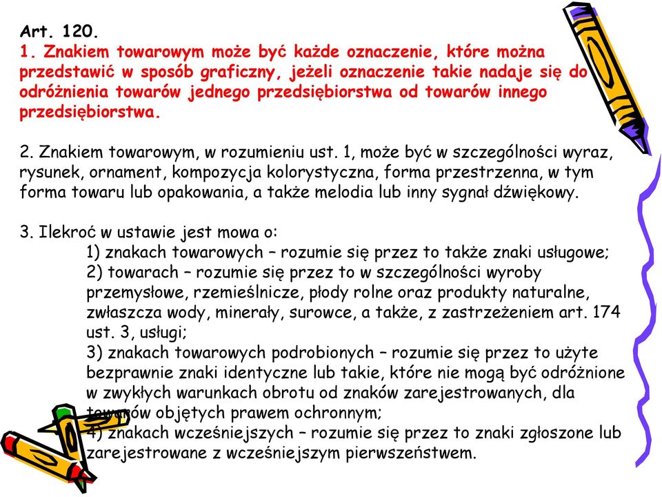 przedsiębiorstwa. 2. Znakiem towarowym, w rozumieniu ust.