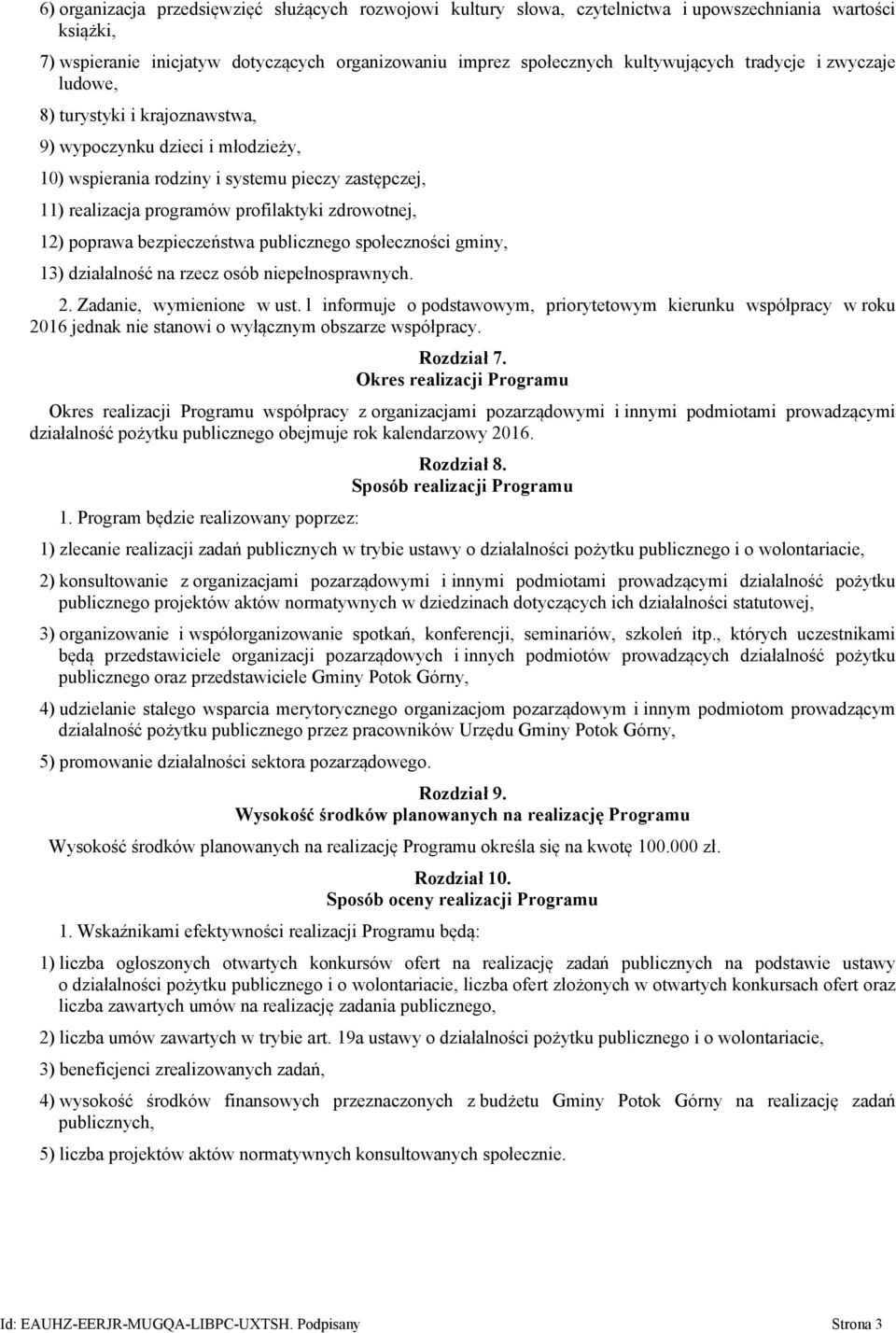 poprawa bezpieczeństwa publicznego społeczności gminy, 13) działalność na rzecz osób niepełnosprawnych. 2. Zadanie, wymienione w ust.