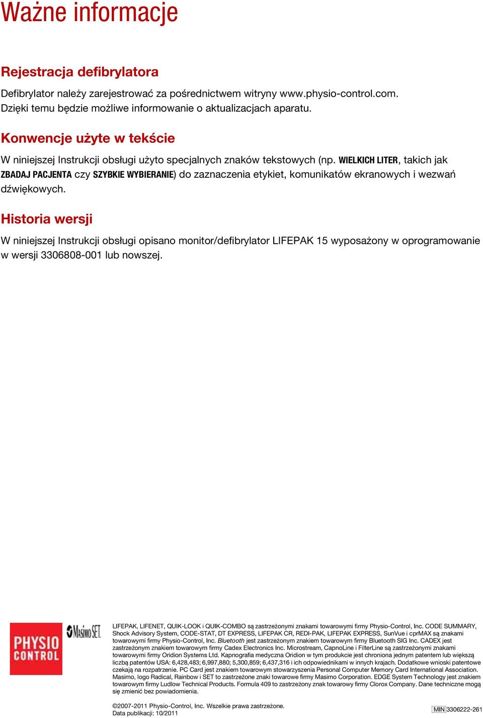 WIELKICH LITER, takich jak ZBADAJ PACJENTA czy SZYBKIE WYBIERANIE) do zaznaczenia etykiet, komunikatów ekranowych i wezwań dźwiękowych.