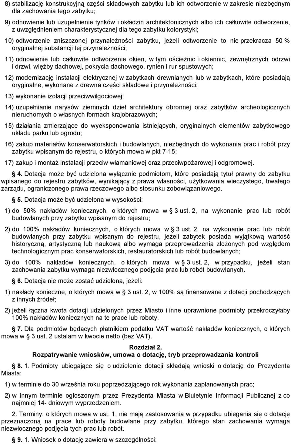 substancji tej przynależności; 11) odnowienie lub całkowite odtworzenie okien, w tym ościeżnic i okiennic, zewnętrznych odrzwi i drzwi, więźby dachowej, pokrycia dachowego, rynien i rur spustowych;