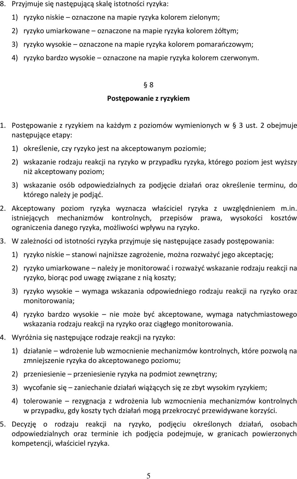 Postępowanie z ryzykiem na każdym z poziomów wymienionych w 3 ust.