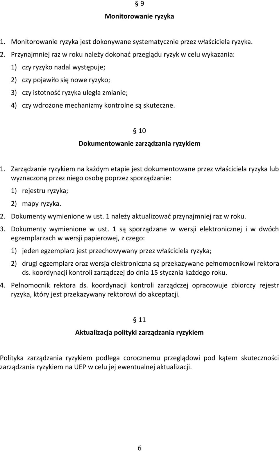 mechanizmy kontrolne są skuteczne. 10 Dokumentowanie zarządzania ryzykiem 1.