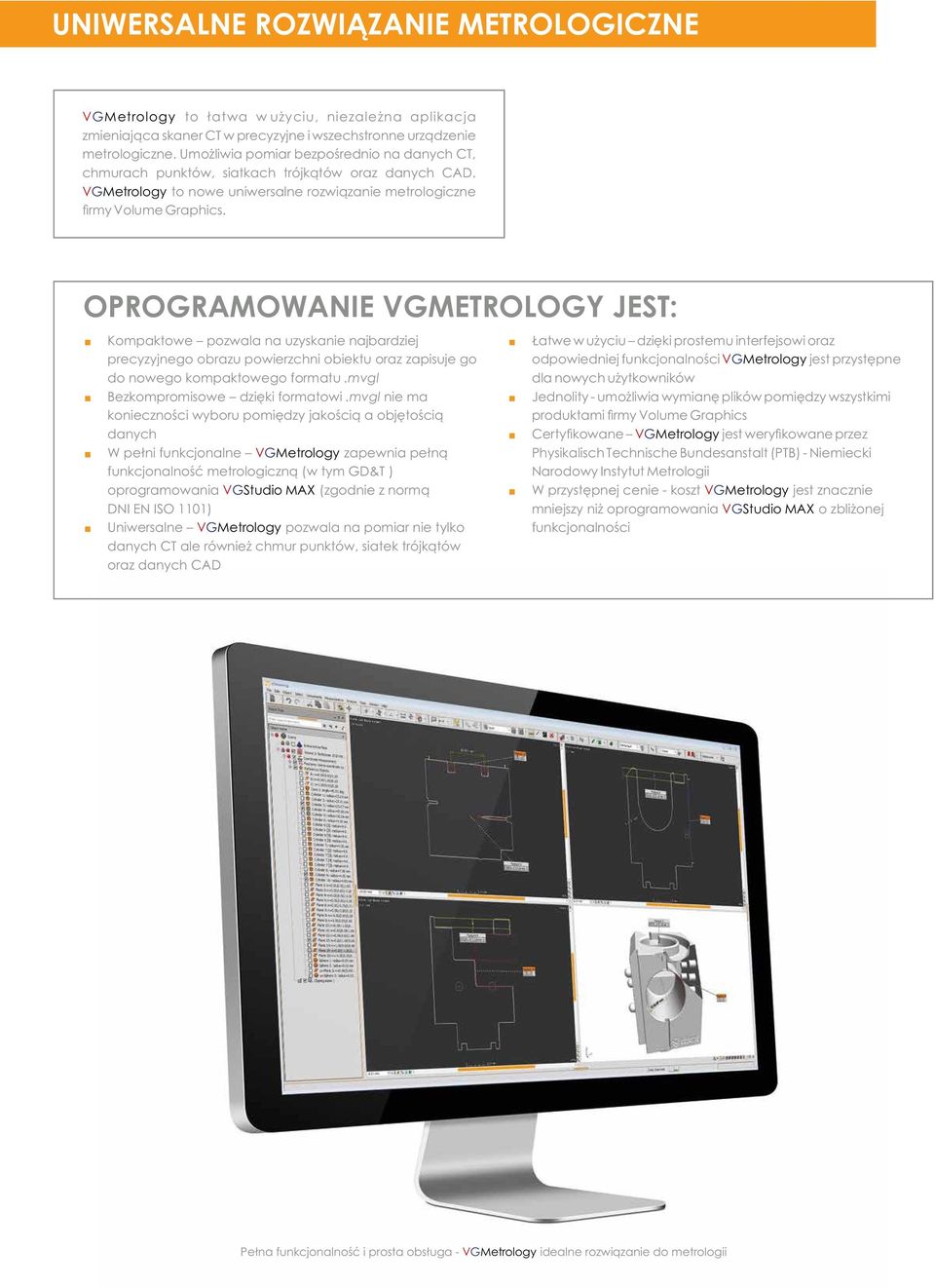 OPROGRAMOWANIE VGMETROLOGY JEST: Kompaktowe pozwala na uzyskanie najbardziej precyzyjnego obrazu powierzchni obiektu oraz zapisuje go do nowego kompaktowego formatu.