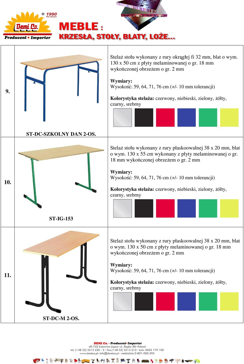 Stelaż stołu wykonany z rury płaskoowalnej 38 x 20 mm, blat o wym. 130 x 55 cm wykonany z płyty melaminowanej o gr.