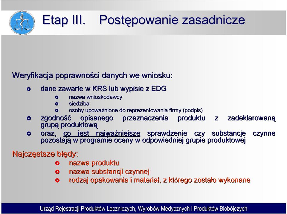 siedziba osoby upoważnione do reprezentowania firmy (podpis) zgodność opisanego przeznaczenia produktu z zadeklarowaną grupą