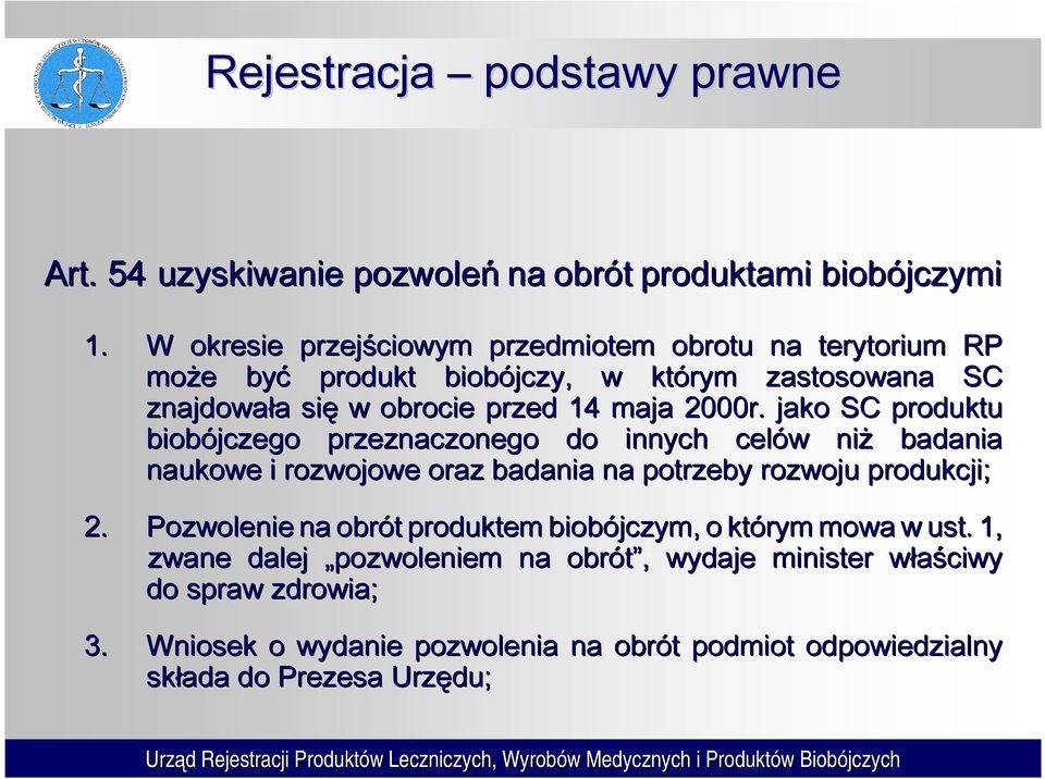 2000r. jako SC produktu biobójczego przeznaczonego do innych celów w niż badania naukowe i rozwojowe oraz badania na potrzeby rozwoju produkcji; 2.