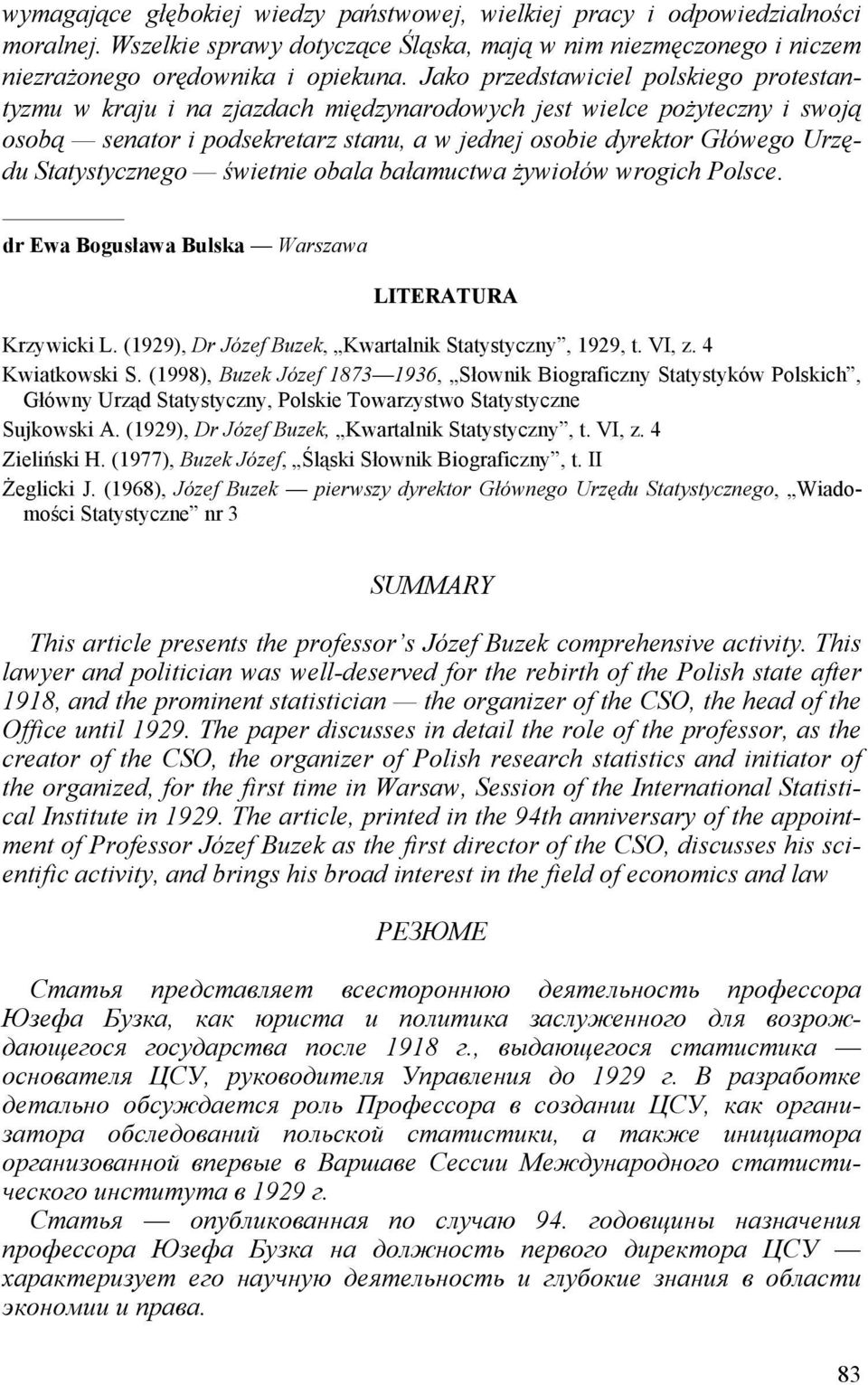 Statystycznego wietnie obala bałamuctwa żywiołów wrogich Polsce. dr Ewa Bogusława Bulska Warszawa LITERATURA Krzywicki L. (1929), Dr Józef Buzek, Kwartalnik Statystyczny, 1929, t. VI, z.