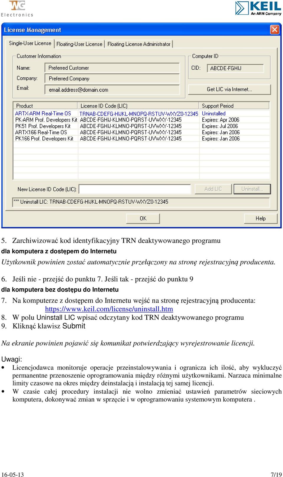 keil.com/license/uninstall.htm 8. W polu Uninstall LIC wpisać odczytany kod TRN deaktywowanego programu 9.