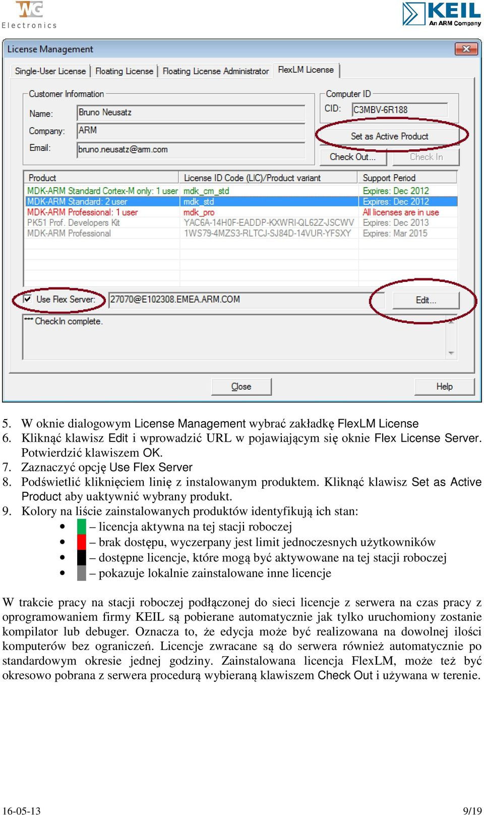 Kolory na liście zainstalowanych produktów identyfikują ich stan: licencja aktywna na tej stacji roboczej brak dostępu, wyczerpany jest limit jednoczesnych użytkowników dostępne licencje, które mogą