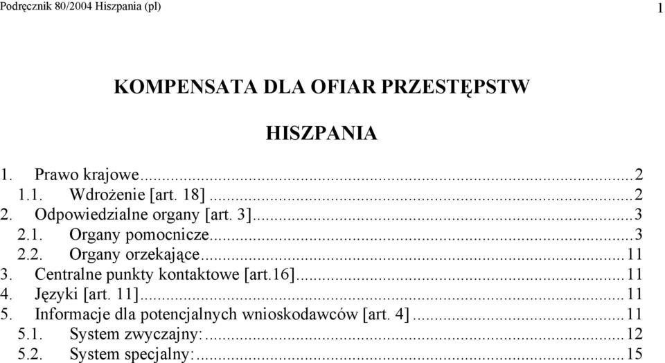 Centralne punkty kontaktowe [art.16]... 11 4. Języki [art. 11]... 11 5.