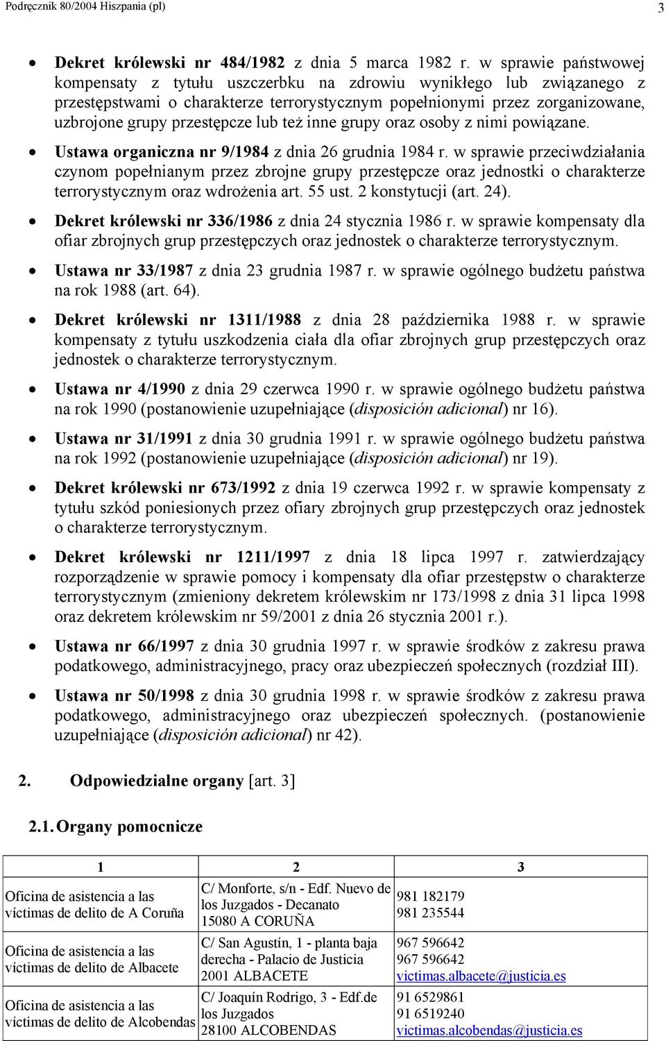 lub też inne grupy oraz osoby z nimi powiązane. Ustawa organiczna nr 9/1984 z dnia 26 grudnia 1984 r.