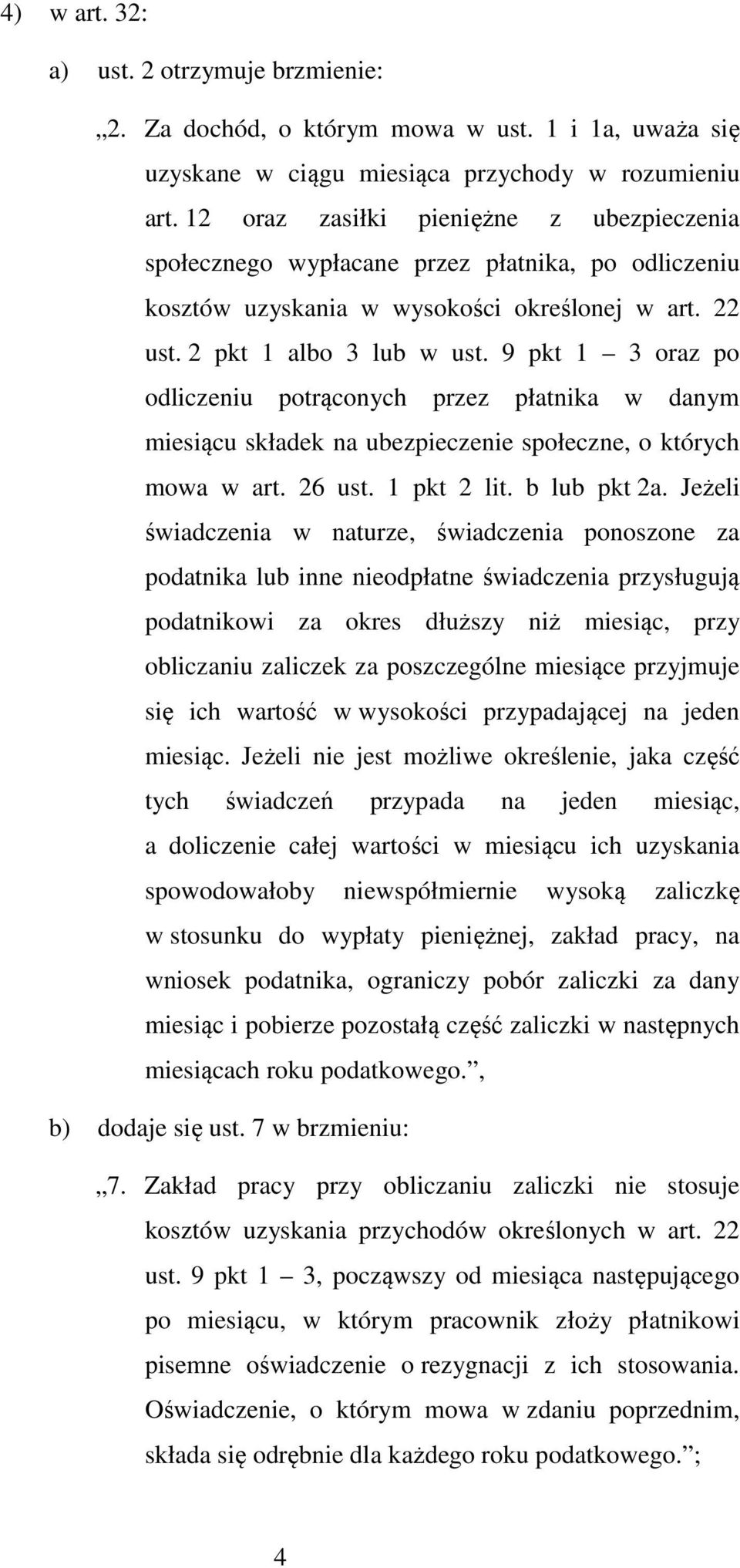 9 pkt 1 3 oraz po odliczeniu potrąconych przez płatnika w danym miesiącu składek na ubezpieczenie społeczne, o których mowa w art. 26 ust. 1 pkt 2 lit. b lub pkt 2a.