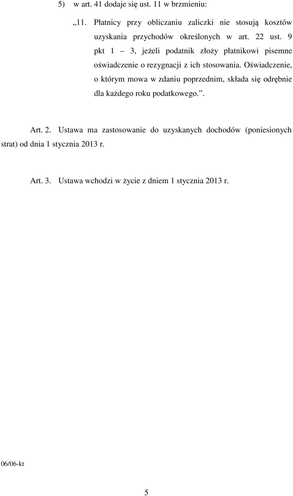 9 pkt 1 3, jeżeli podatnik złoży płatnikowi pisemne oświadczenie o rezygnacji z ich stosowania.