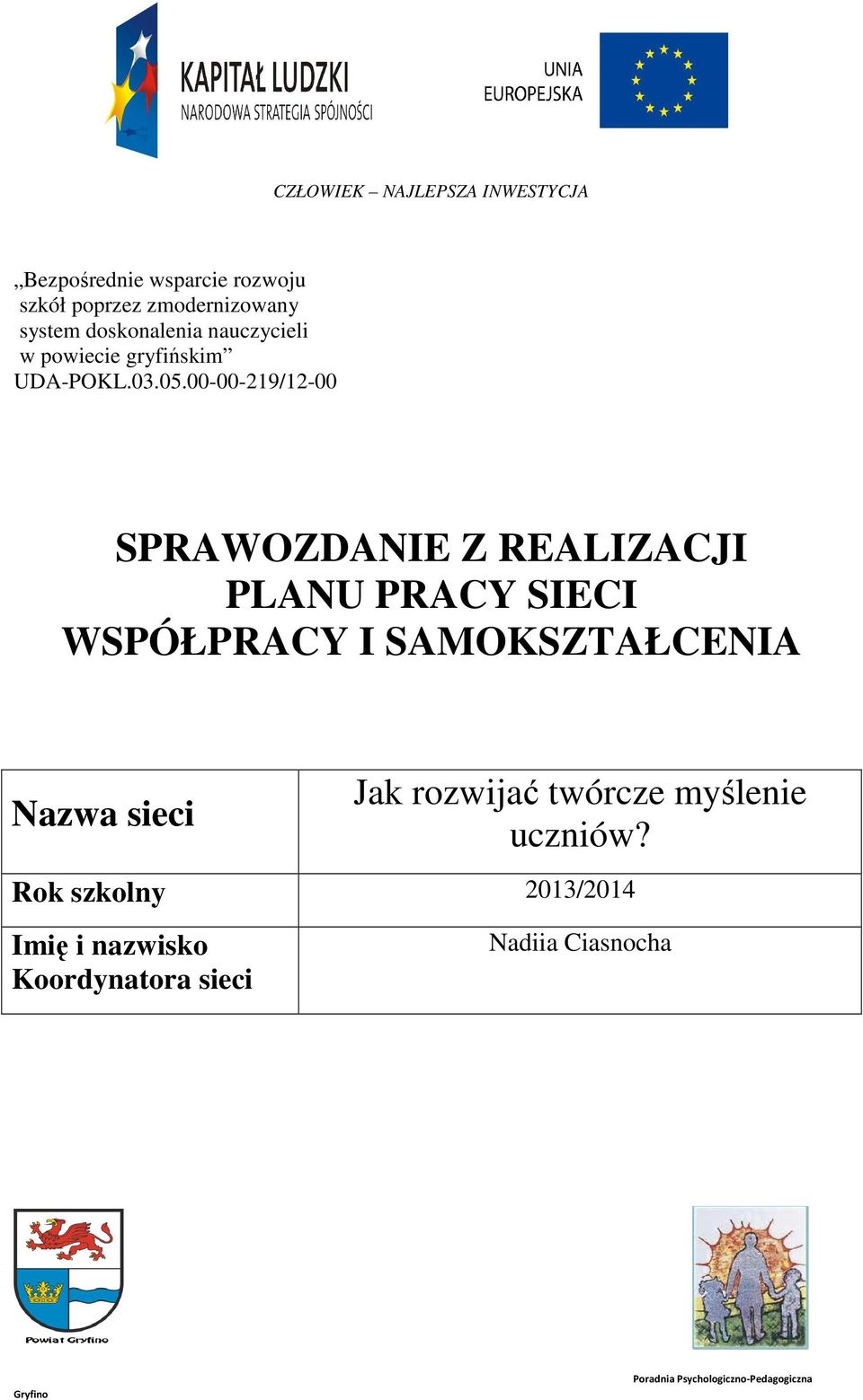 00-00-219/12-00 SPRAWOZDANIE Z REALIZACJI PLANU PRACY SIECI WSPÓŁPRACY I