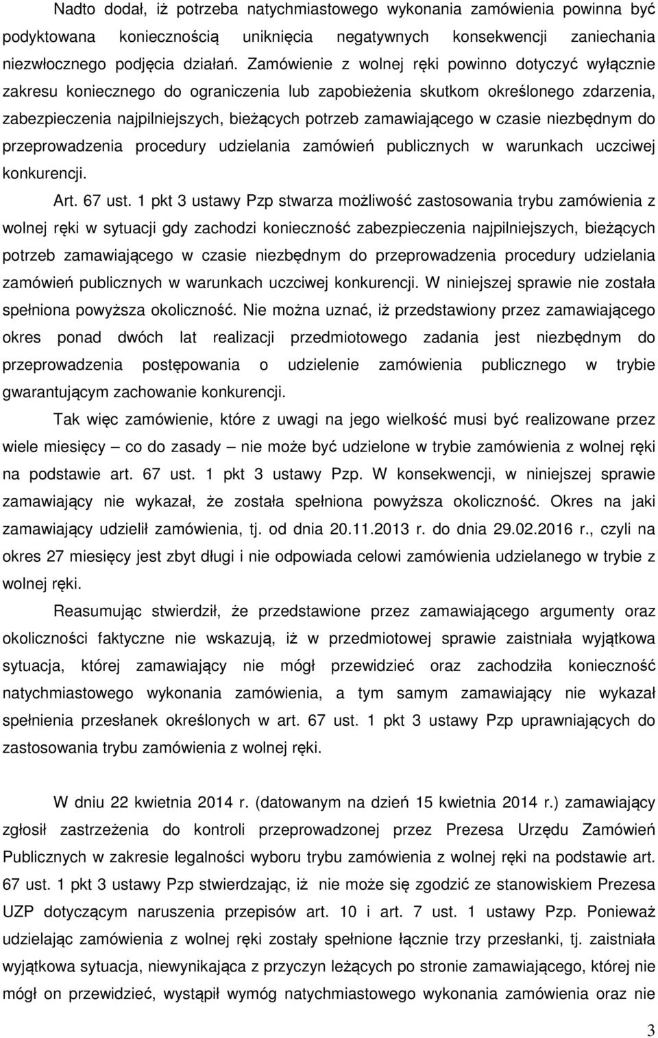 w czasie niezbędnym do przeprowadzenia procedury udzielania zamówień publicznych w warunkach uczciwej konkurencji. Art. 67 ust.