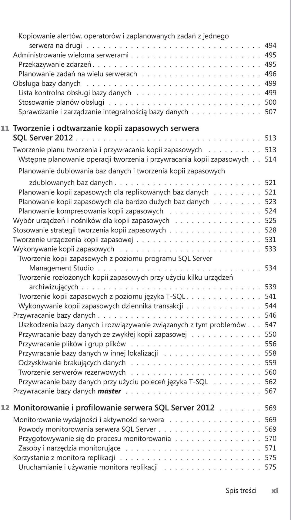 ...................... 499 Stosowanie planów obsługi............................ 500 Sprawdzanie i zarządzanie integralnością bazy danych.