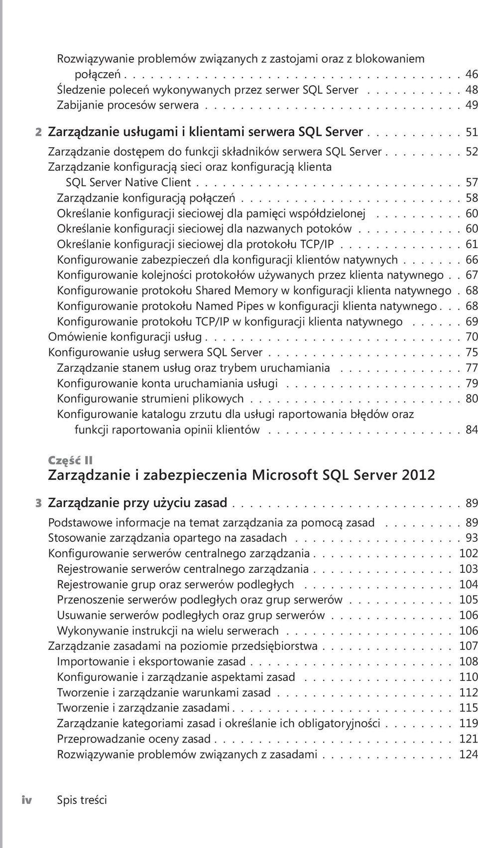 ........ 52 Zarządzanie konfiguracją sieci oraz konfiguracją klienta SQL Server Native Client.............................. 57 Zarządzanie konfiguracją połączeń.