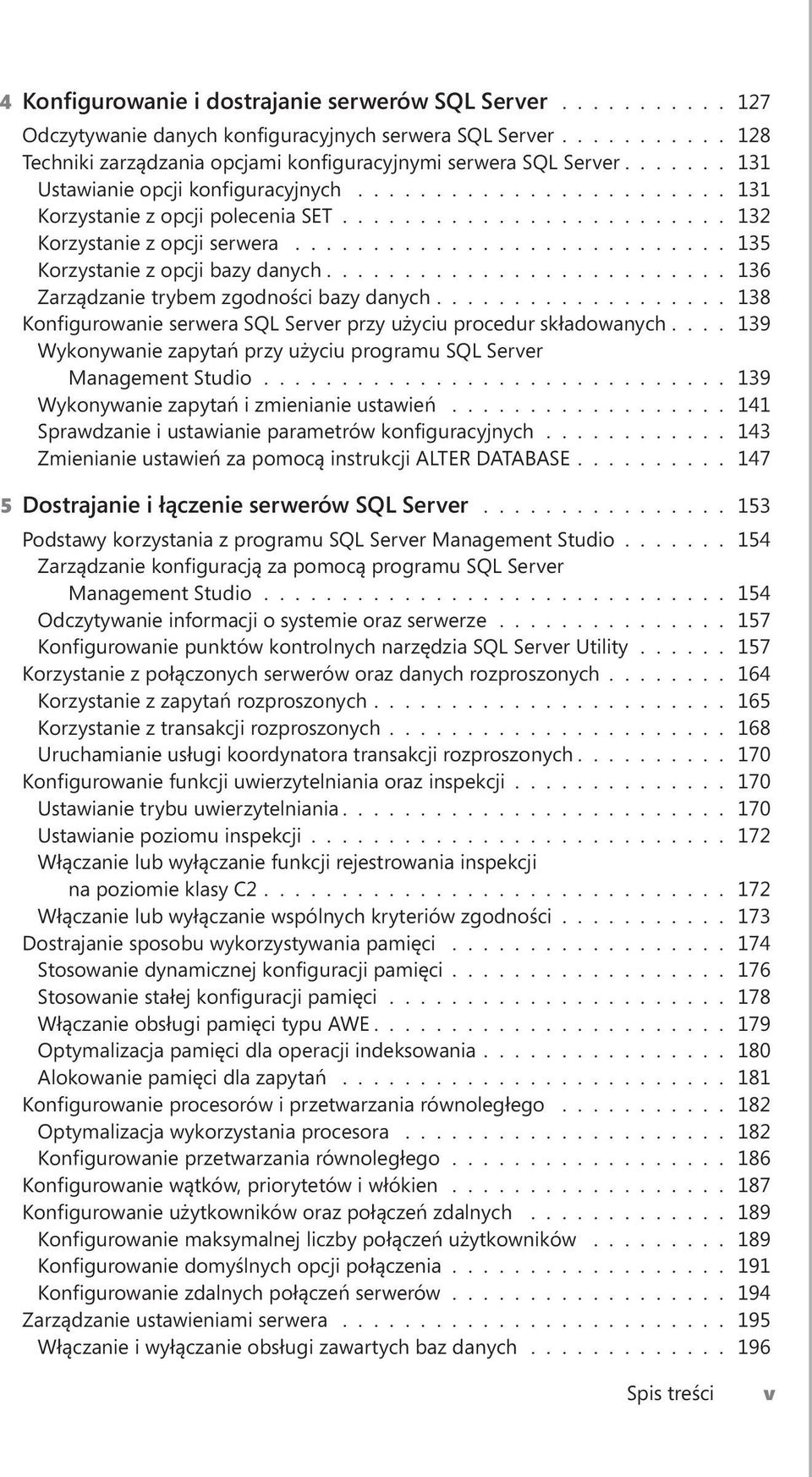 ........................... 135 Korzystanie z opcji bazy danych.......................... 136 Zarządzanie trybem zgodności bazy danych.