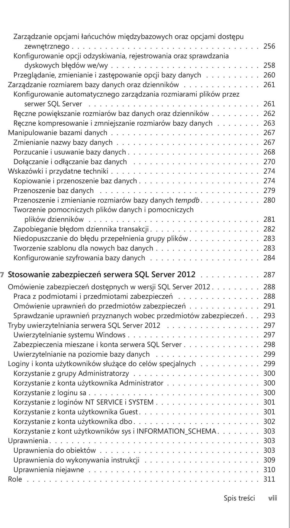 ............. 261 Konfigurowanie automatycznego zarządzania rozmiarami plików przez serwer SQL Server............................... 261 Ręczne powiększanie rozmiarów baz danych oraz dzienników.