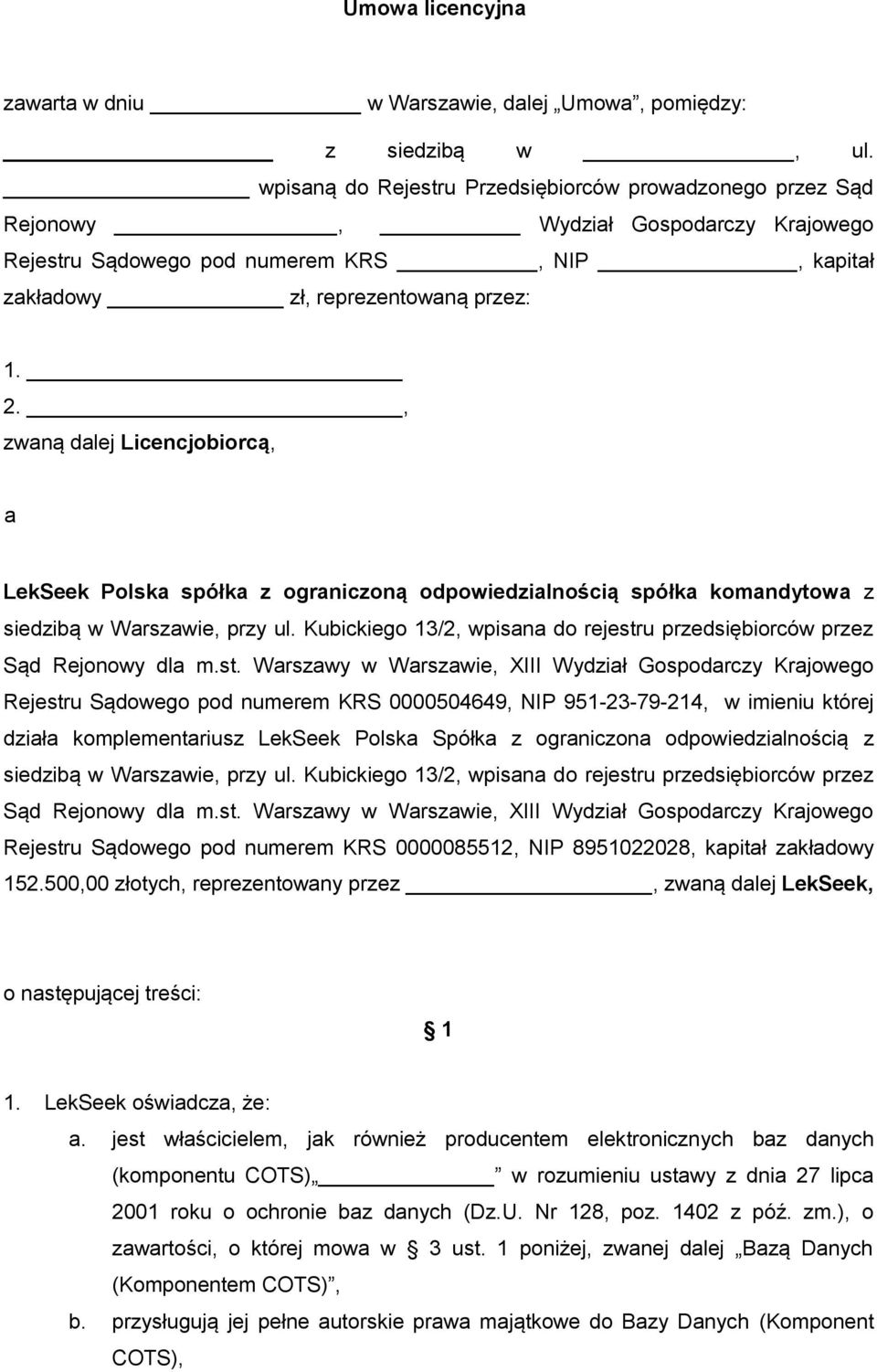 , zwaną dalej Licencjobiorcą, a LekSeek Polska spółka z ograniczoną odpowiedzialnością spółka komandytowa z siedzibą w Warszawie, przy ul.