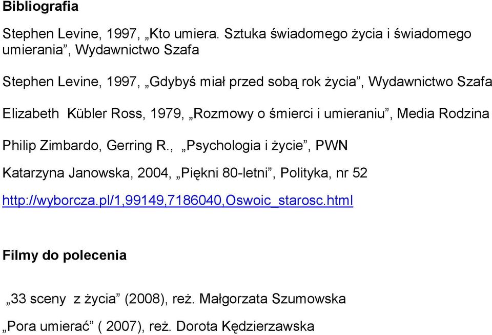 Szafa Elizabeth Kübler Ross, 1979, Rozmowy o śmierci i umieraniu, Media Rodzina Philip Zimbardo, Gerring R.