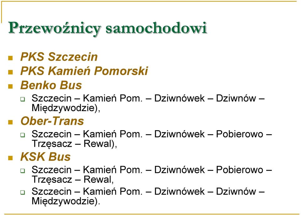 Dziwnówek Pobierowo Trzęsacz Rewal), KSK Bus Szczecin Kamień Pom.