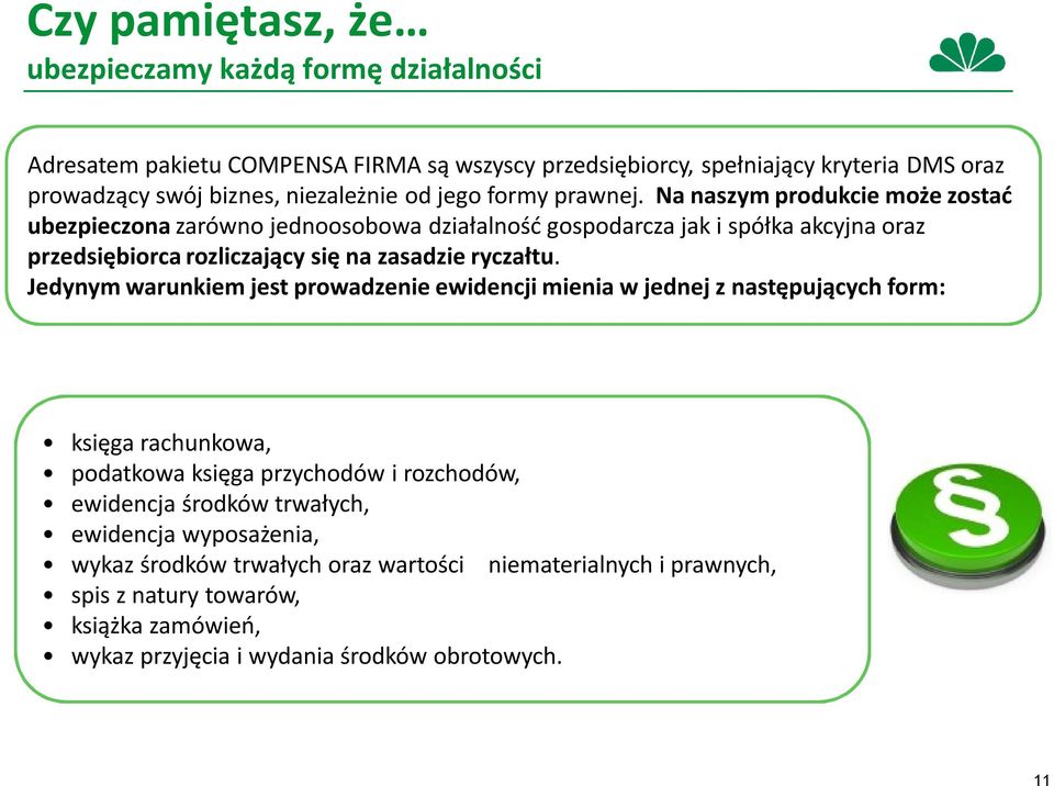 Na naszym produkcie może zostać ubezpieczona zarówno jednoosobowa działalność gospodarcza jak i spółka akcyjna oraz przedsiębiorca rozliczający się na zasadzie ryczałtu.