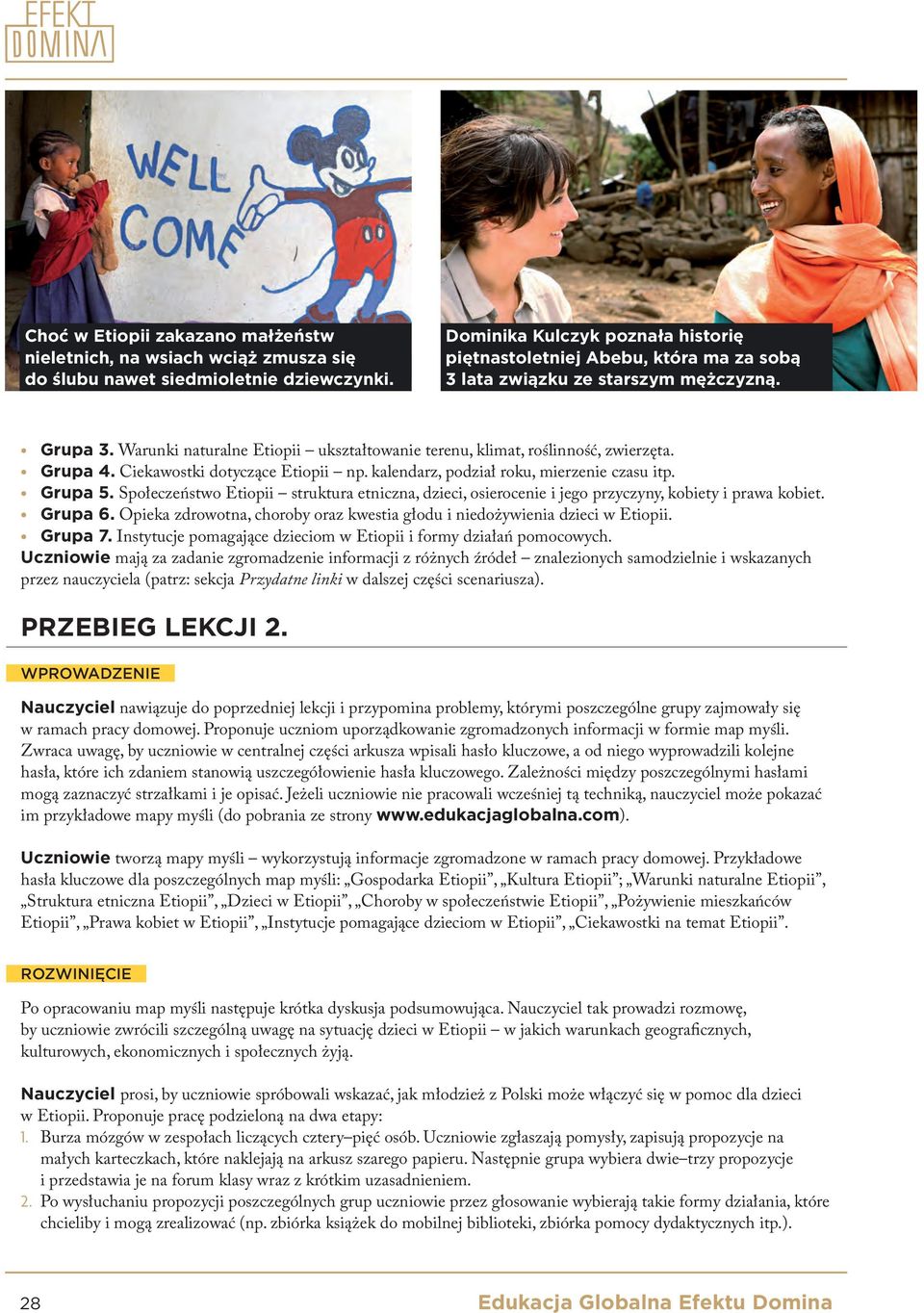 Warunki naturalne Etiopii ukształtowanie terenu, klimat, roślinność, zwierzęta. Grupa 4. Ciekawostki dotyczące Etiopii np. kalendarz, podział roku, mierzenie czasu itp. Grupa 5.