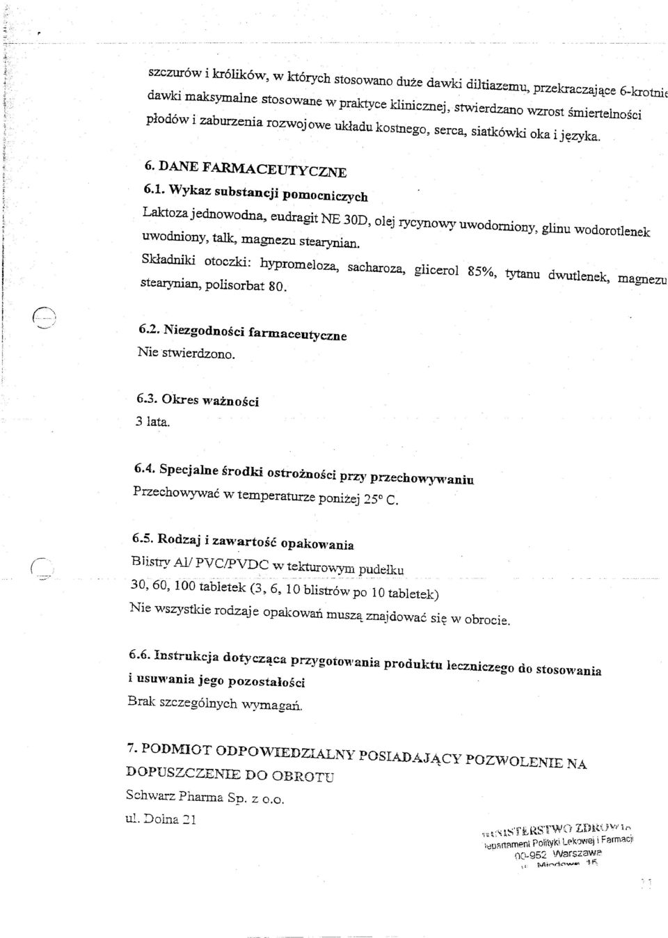 Wykaz substancji pomocniczych Laktoza jednowodna, eudragit NE 30D, olej rycynovvy uwodomiony, glinu wodorotlenek uwodniony, talk, magnezu stearynian.