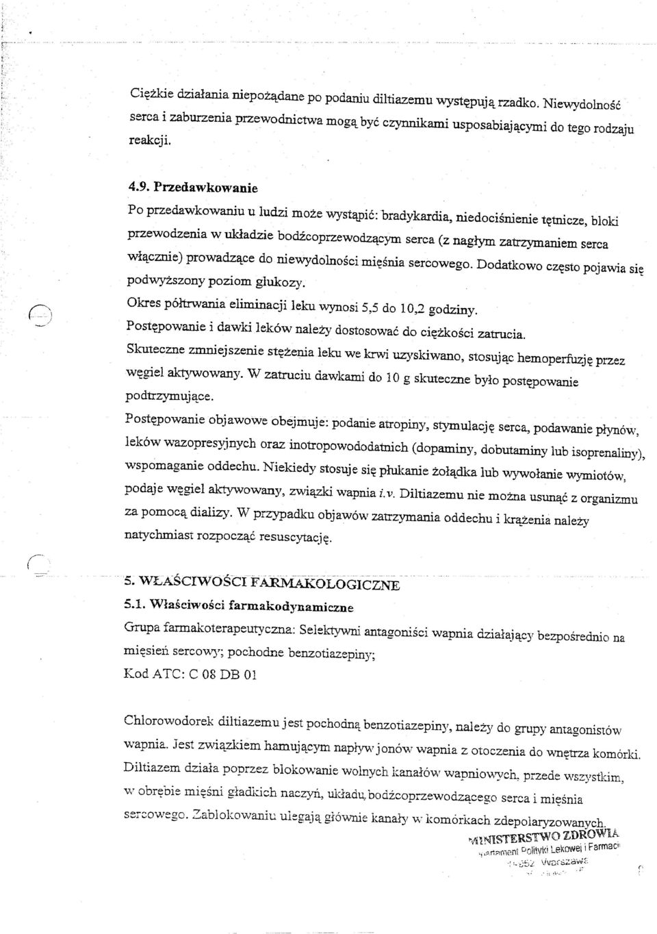:cznie) prowadz,!:ce do nie"vi'ydolnoscimi~snia sercowego. Dodatkowo cz~sto pojawia sict podwyzszony poziom glukozy. Okres p6ltrwania eliminacji leku v.'ynosi 5,5 do 10,2 godziny.
