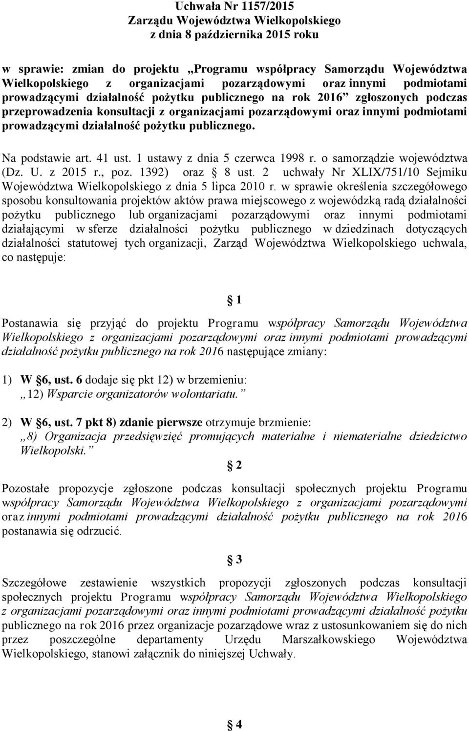 publicznego. Na podstawie art. 41 ust. 1 ustawy z dnia 5 czerwca 1998 r. o samorządzie województwa (Dz. U. z 2015 r., poz. 1392) oraz 8 ust.