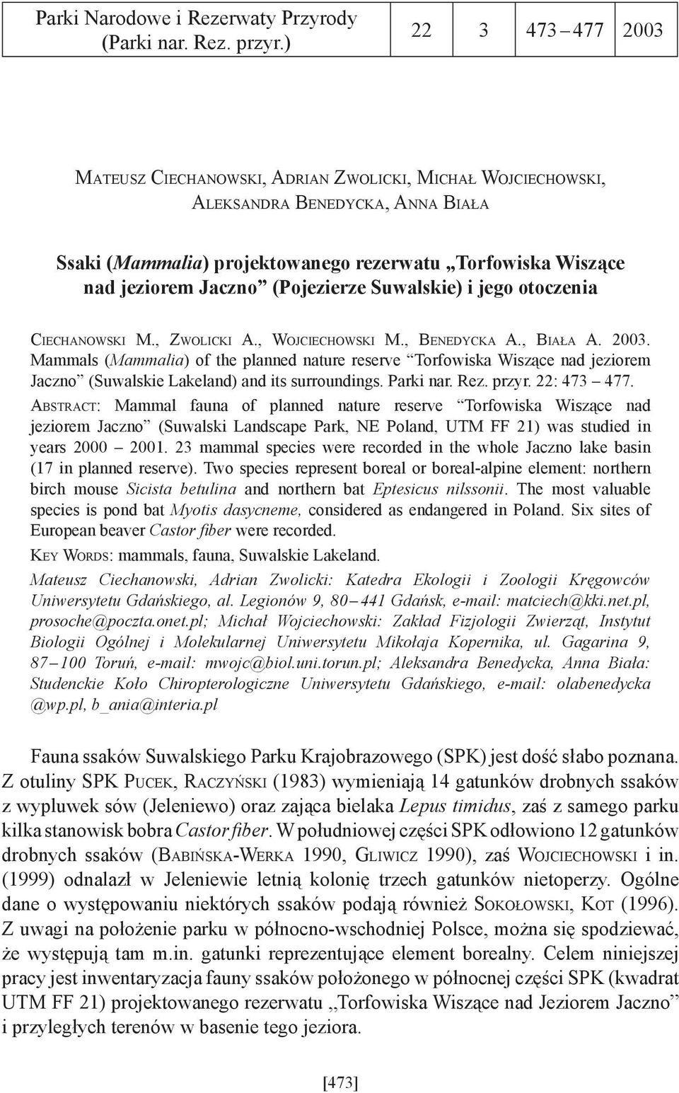 (Pojezierze Suwalskie) i jego otoczenia CIECHANOWSKI M., ZWOLICKI A., WOJCIECHOWSKI M., BENEDYCKA A., BIAŁA A. 2003.