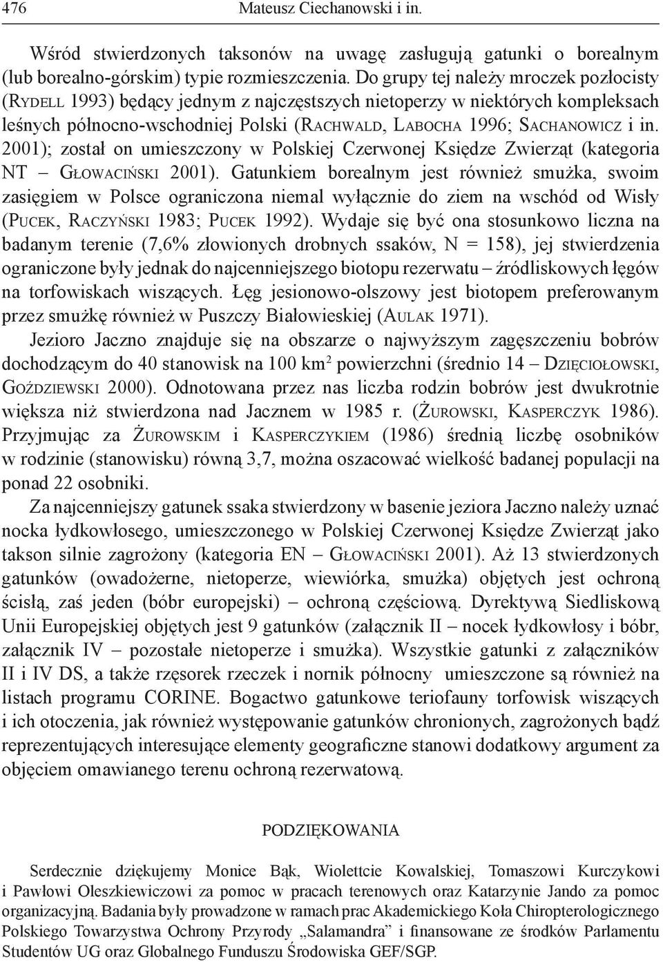 2001); został on umieszczony w Polskiej Czerwonej Księdze Zwierząt (kategoria NT GŁOWACIŃSKI 2001).
