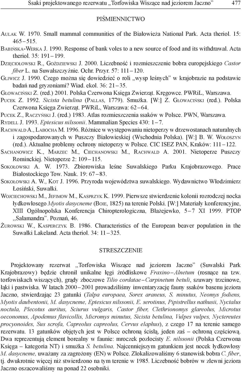 Liczebność i rozmieszczenie bobra europejskiego Castor fiber L. na Suwalszczyźnie. Ochr. Przyr. 57: 111 120. GLIWICZ J. 1990.