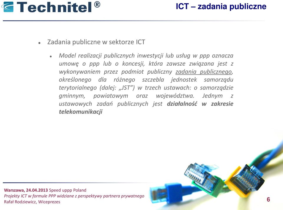 publicznego, określonego dla różnego szczebla jednostek samorządu terytorialnego (dalej: JST ) w trzech ustawach: o