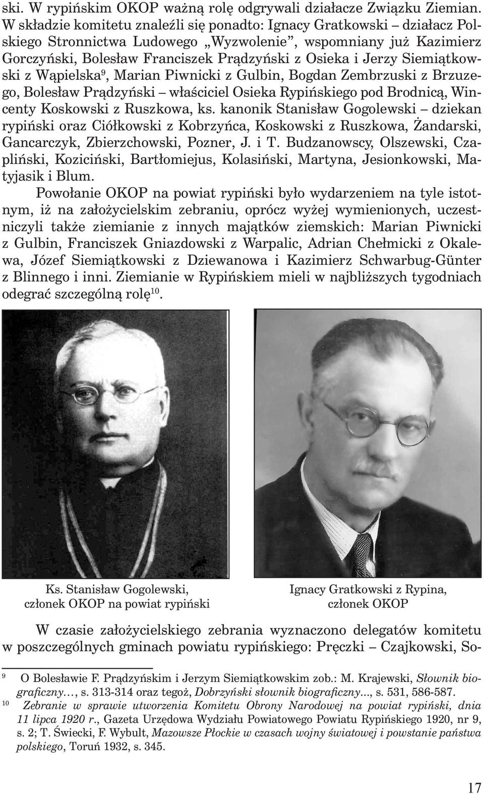 Siemiątkowski z Wąpielska 9, Marian Piwnicki z Gulbin, Bogdan Zembrzuski z Brzuzego, Bolesław Prądzyński właściciel Osieka Rypińskiego pod Brodnicą, Wincenty Koskowski z Ruszkowa, ks.