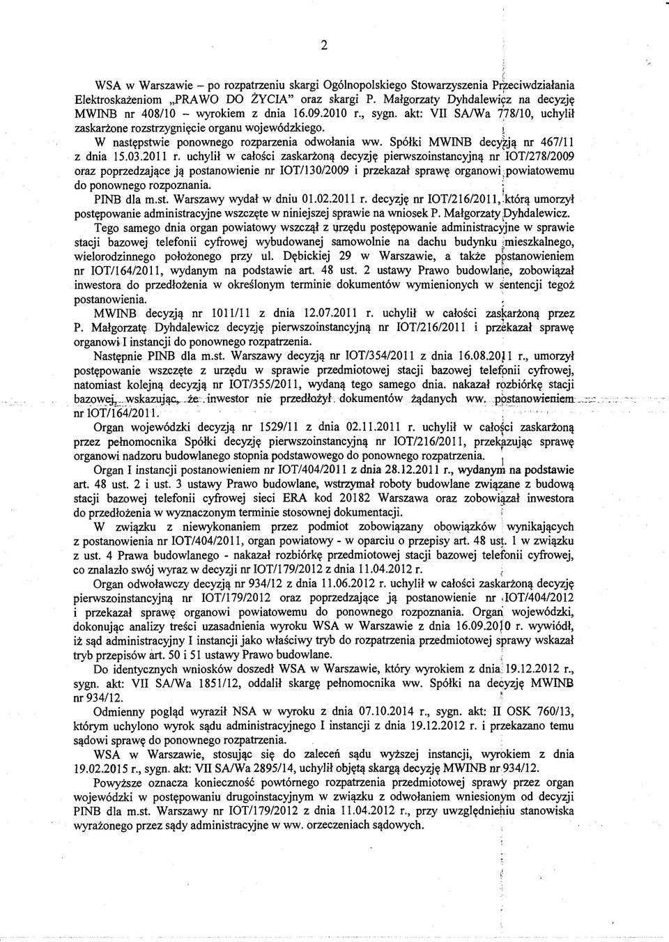 i W następstwie ponownego rozparzenia odwołania ww. Spółki MWINB decyzją nr 467/11 z dnia 15.03.2011 r.