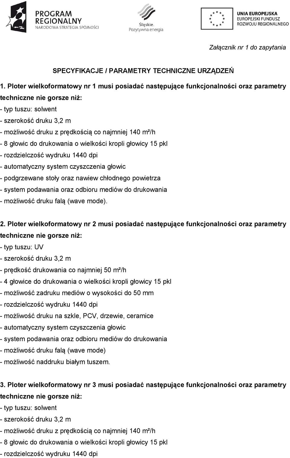 drukowania o wielkości kropli głowicy 15 pkl - automatyczny system czyszczenia głowic - podgrzewane stoły oraz nawiew chłodnego powietrza - możliwość druku falą (wave mode). 2.