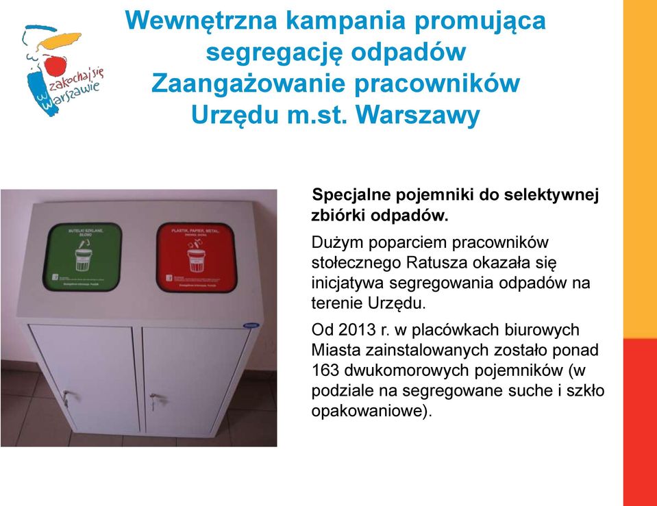 Dużym poparciem pracowników stołecznego Ratusza okazała się inicjatywa segregowania odpadów na terenie Urzędu.