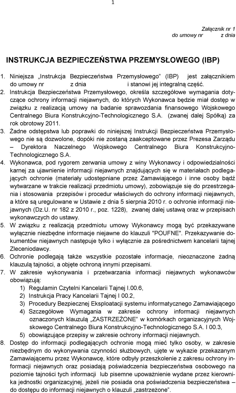 Instrukcja Bezpieczeństwa Przemysłowego, określa szczegółowe wymagania dotyczące ochrony informacji niejawnych, do których Wykonawca będzie miał dostęp w związku z realizacją umowy na badanie