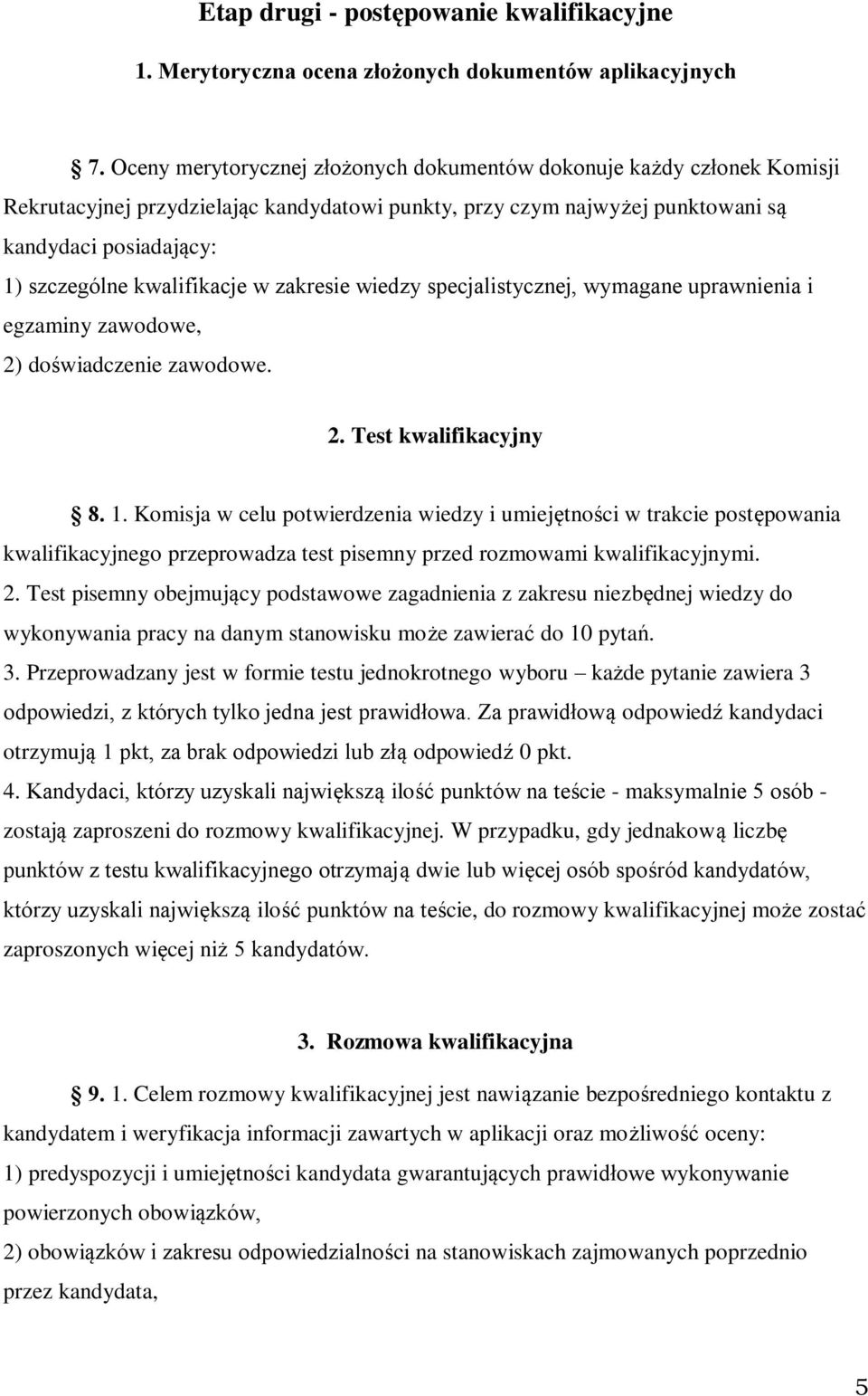 kwalifikacje w zakresie wiedzy specjalistycznej, wymagane uprawnienia i egzaminy zawodowe, 2) doświadczenie zawodowe. 2. Test kwalifikacyjny 8. 1.