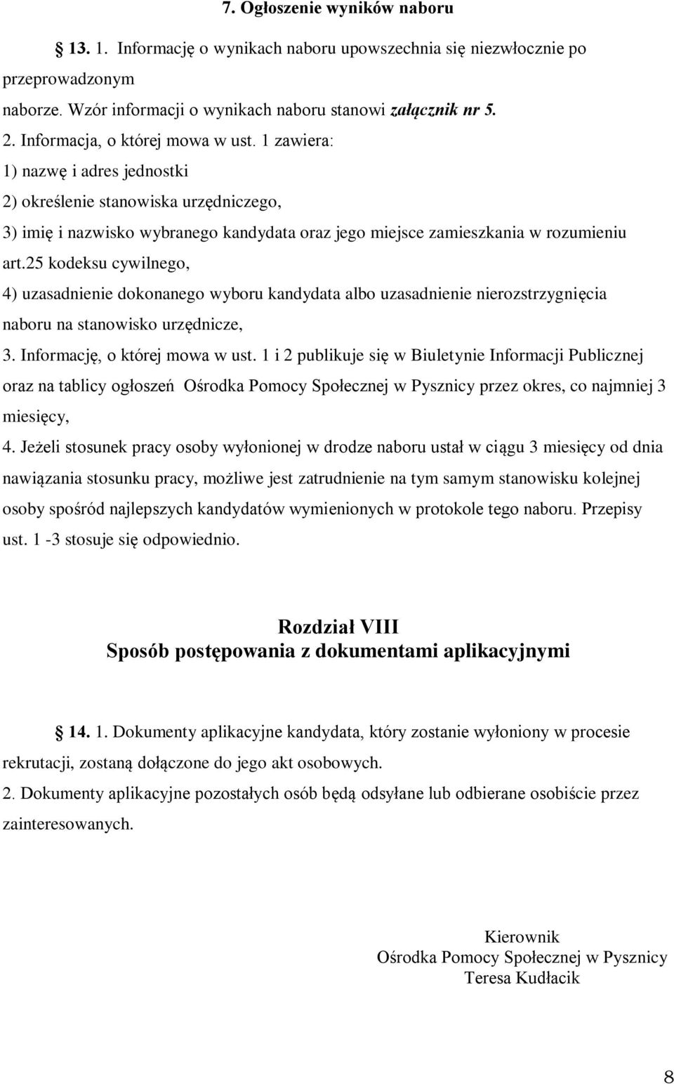 25 kodeksu cywilnego, 4) uzasadnienie dokonanego wyboru kandydata albo uzasadnienie nierozstrzygnięcia naboru na stanowisko urzędnicze, 3. Informację, o której mowa w ust.