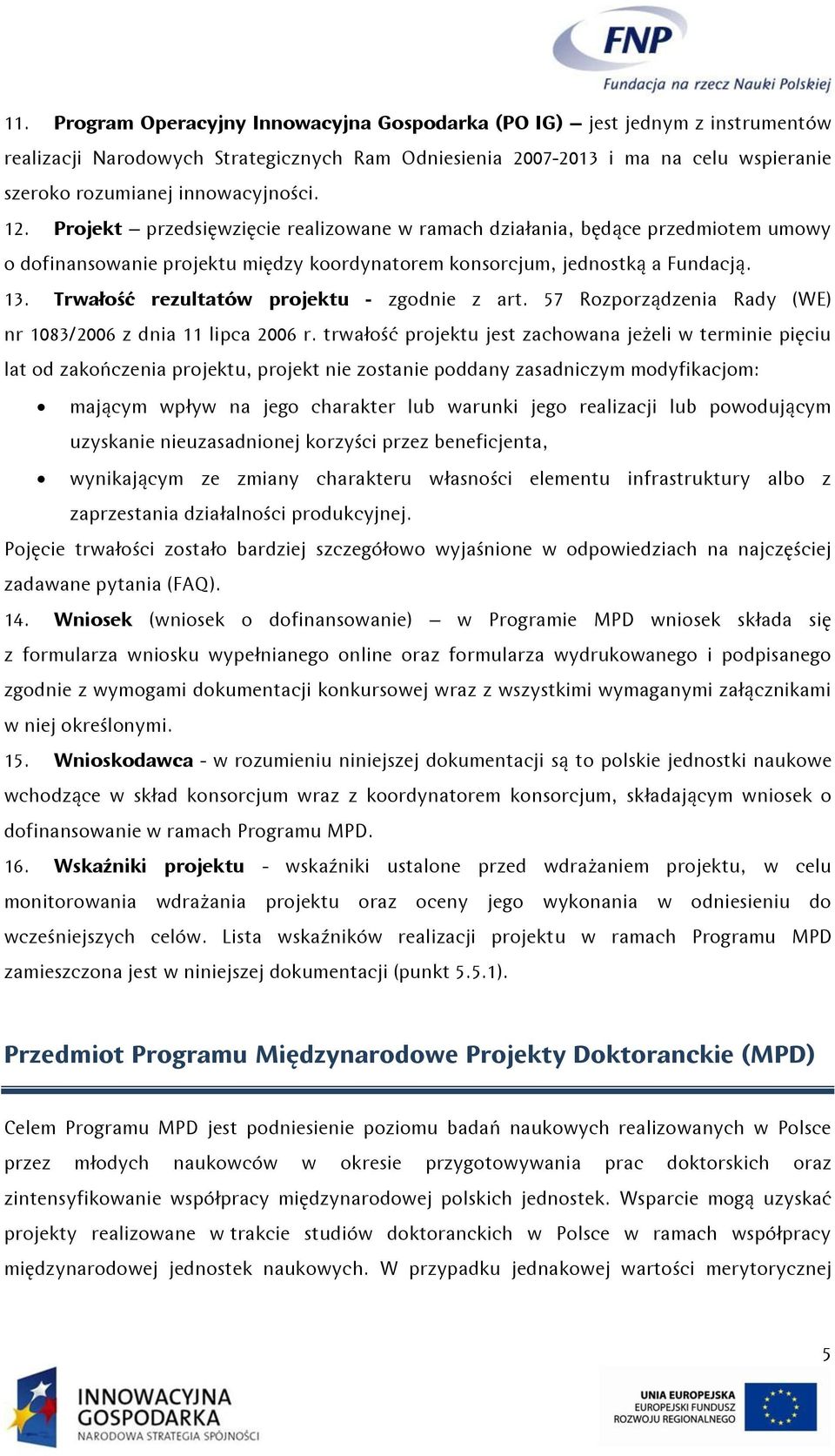 Trwałość rezultatów projektu - zgodnie z art. 57 Rozporządzenia Rady (WE) nr 1083/2006 z dnia 11 lipca 2006 r.