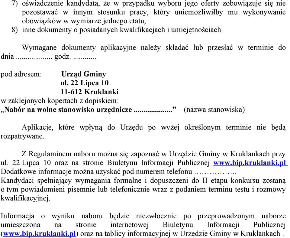 22 Lipca 10 11-612 Kruklanki w zaklejonych kopertach z dopiskiem: Nabór na wolne stanowisko urzędnicze.