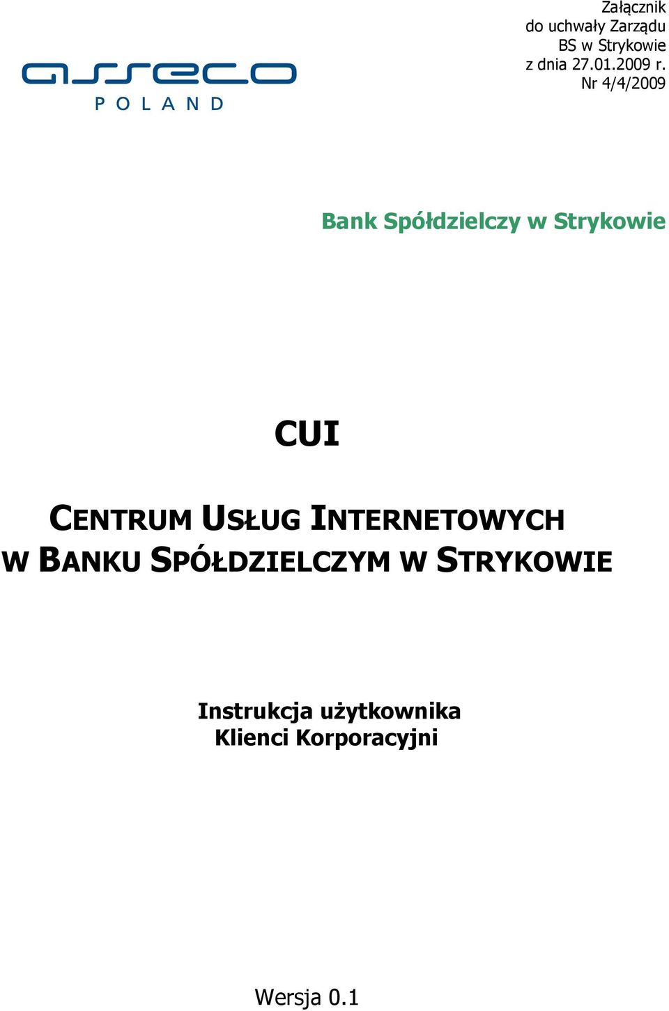Nr 4/4/2009 Bank Spółdzielczy w Strykowie CUI CENTRUM