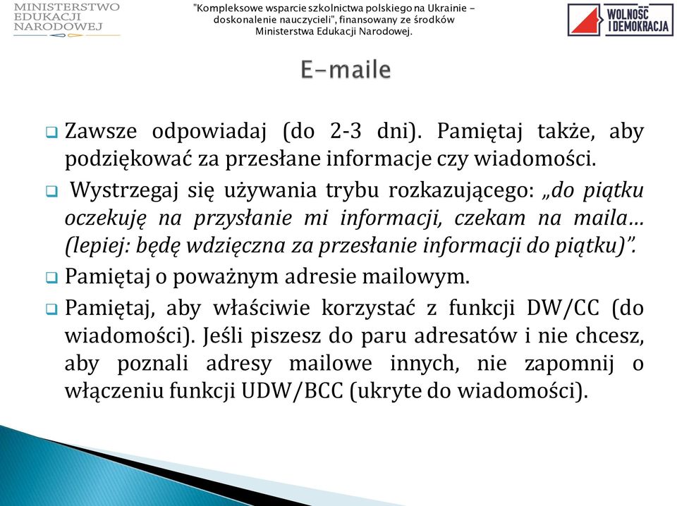 wdzięczna za przesłanie informacji do piątku). Pamiętaj o poważnym adresie mailowym.