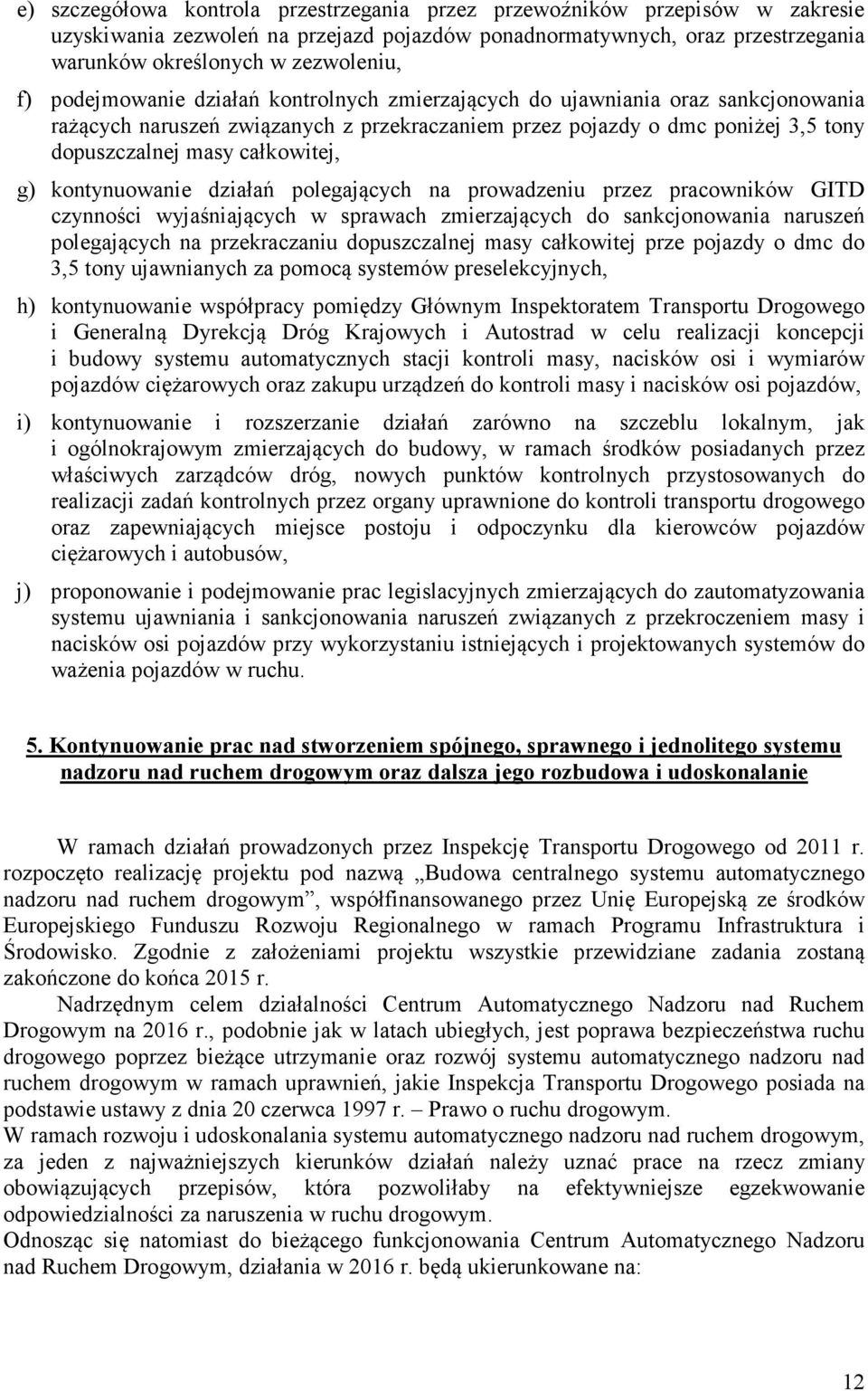 kontynuowanie działań polegających na prowadzeniu przez pracowników GITD czynności wyjaśniających w sprawach zmierzających do sankcjonowania naruszeń polegających na przekraczaniu dopuszczalnej masy