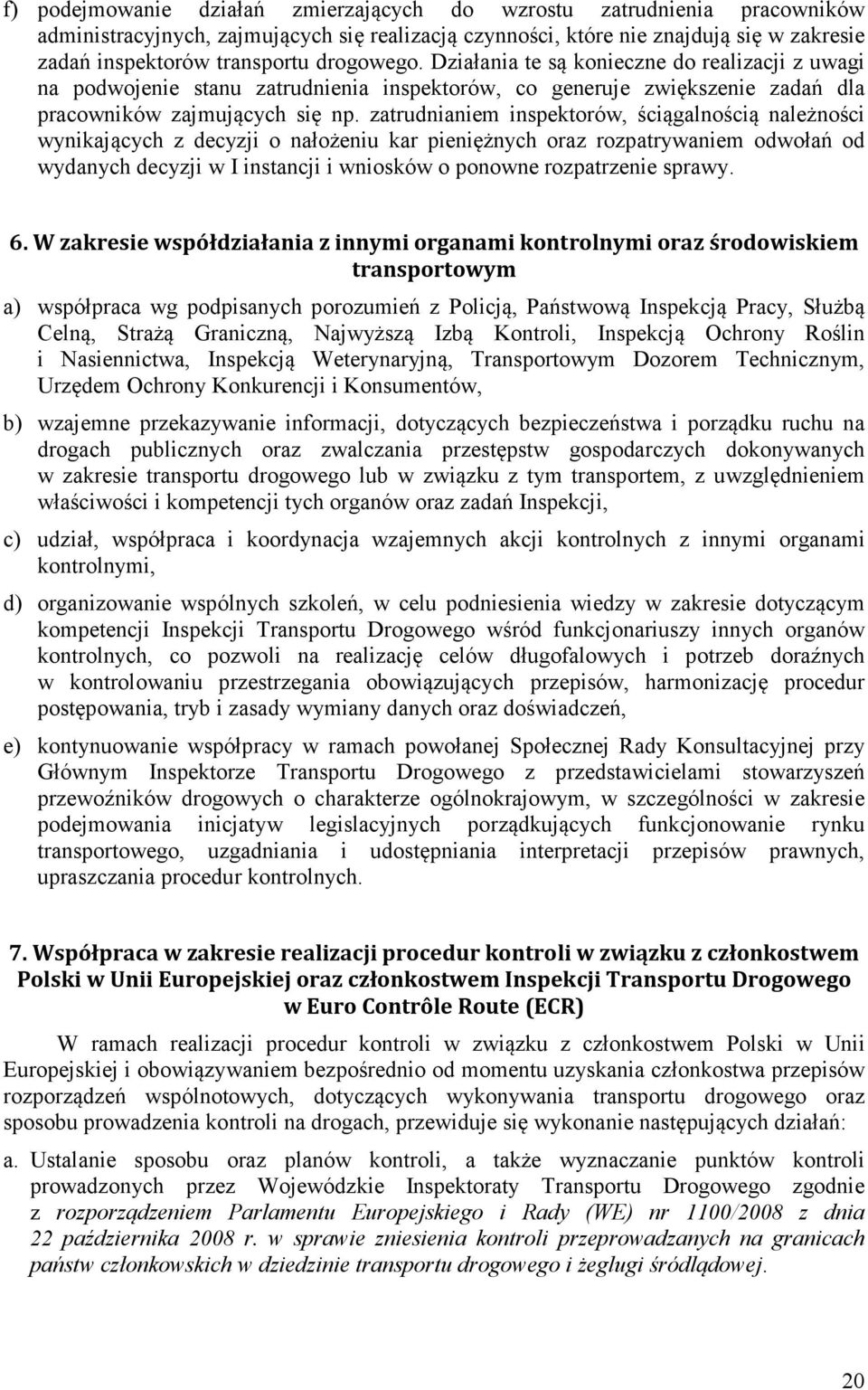 zatrudnianiem inspektorów, ściągalnością należności wynikających z decyzji o nałożeniu kar pieniężnych oraz rozpatrywaniem odwołań od wydanych decyzji w I instancji i wniosków o ponowne rozpatrzenie