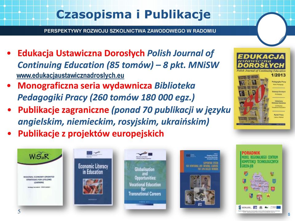 eu Monograficzna seria wydawnicza Biblioteka Pedagogiki Pracy (260 tomów 180 000 egz.
