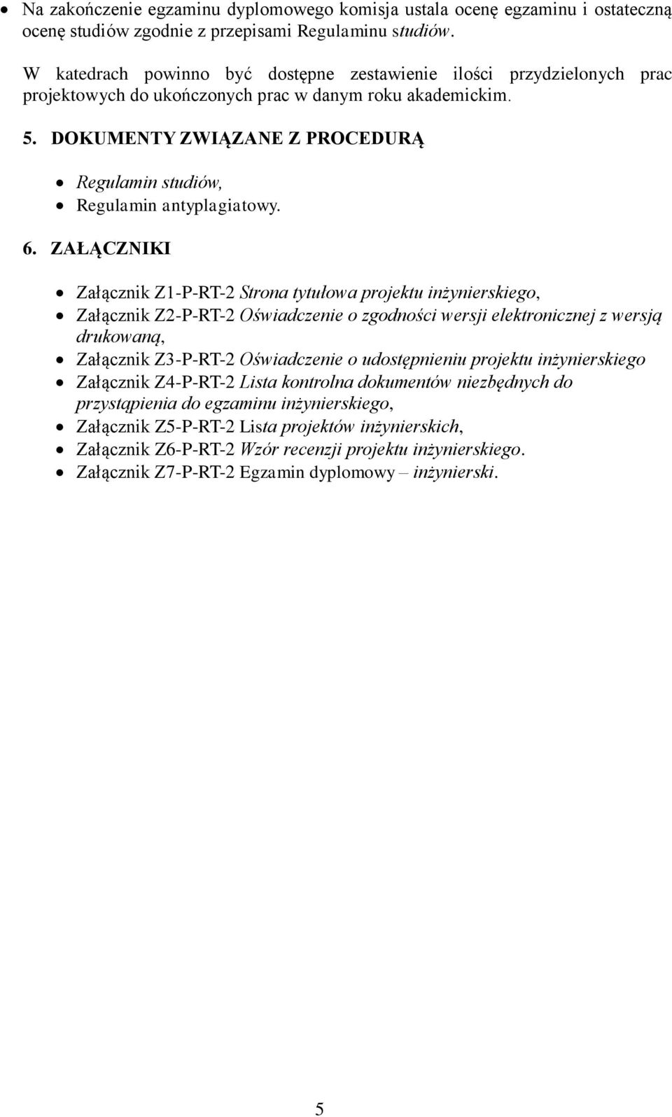 DOKUMENTY ZWIĄZANE Z PROCEDURĄ Regulamin studiów, Regulamin antyplagiatowy. 6.